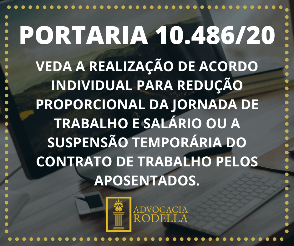 PORTARIA 10.486/20 – VEDA A REALIZAÇÃO DE ACORDO INDIVIDUAL PARA REDUÇÃO PROPORCIONAL DA JORNADA DE TRABALHO E SALÁRIO OU A SUSPENSÃO TEMPORÁRIA DO CONTRATO DE TRABALHO PELOS APOSENTADOS.
