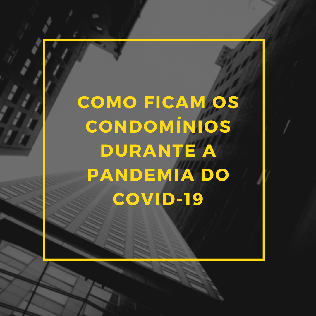 Como ficam os condomínios durante a Pandemia do COVID-19