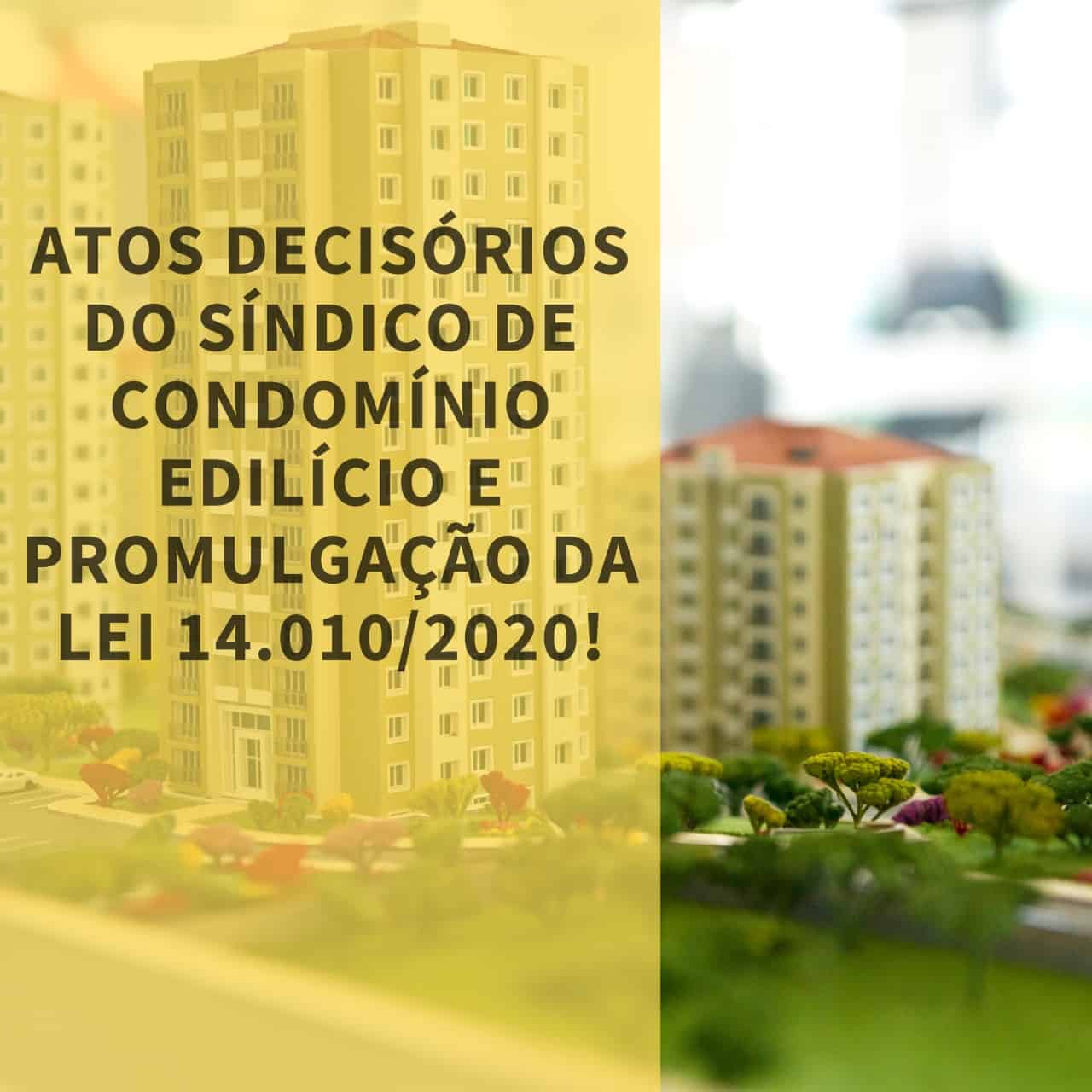 Atos decisórios do síndico de condomínio edilício e promulgação da Lei 14.010/2020
