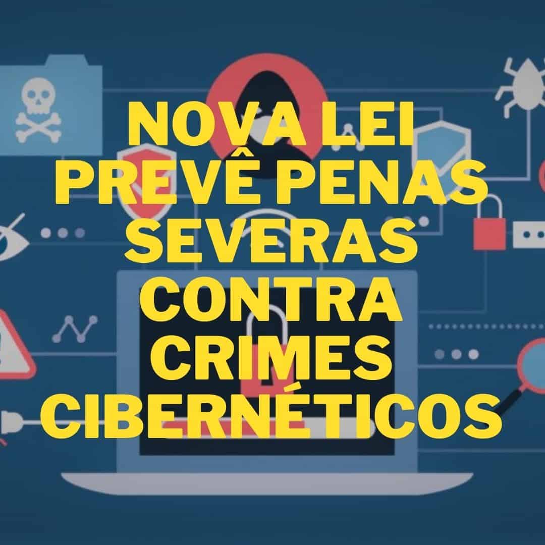 Nova lei prevê penas severas contra crimes cibernéticos