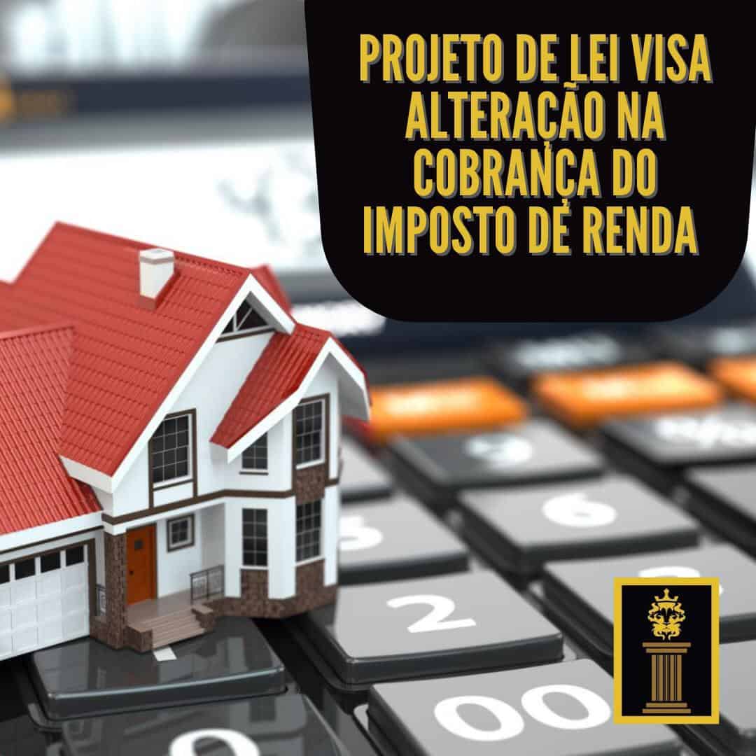 Projeto de lei visa alteração na cobrança do imposto de renda