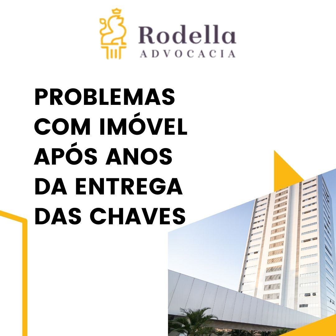 PROBLEMAS COM IMÓVEL APÓS ANOS DA ENTREGA DAS CHAVES