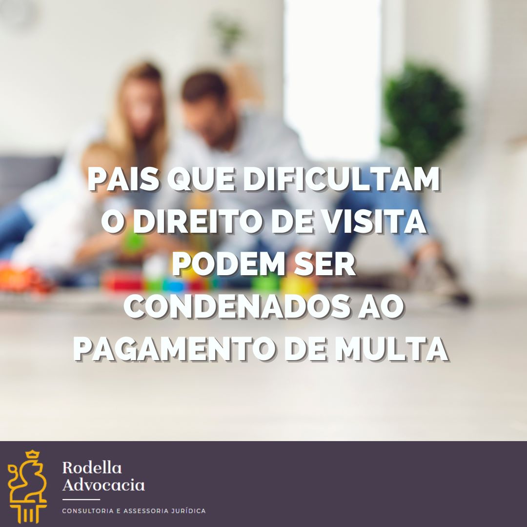 PAIS QUE DIFICULTAM O DIREITO DE VISITA PODEM SER CONDENADOS AO PAGAMENTO DE MULTA