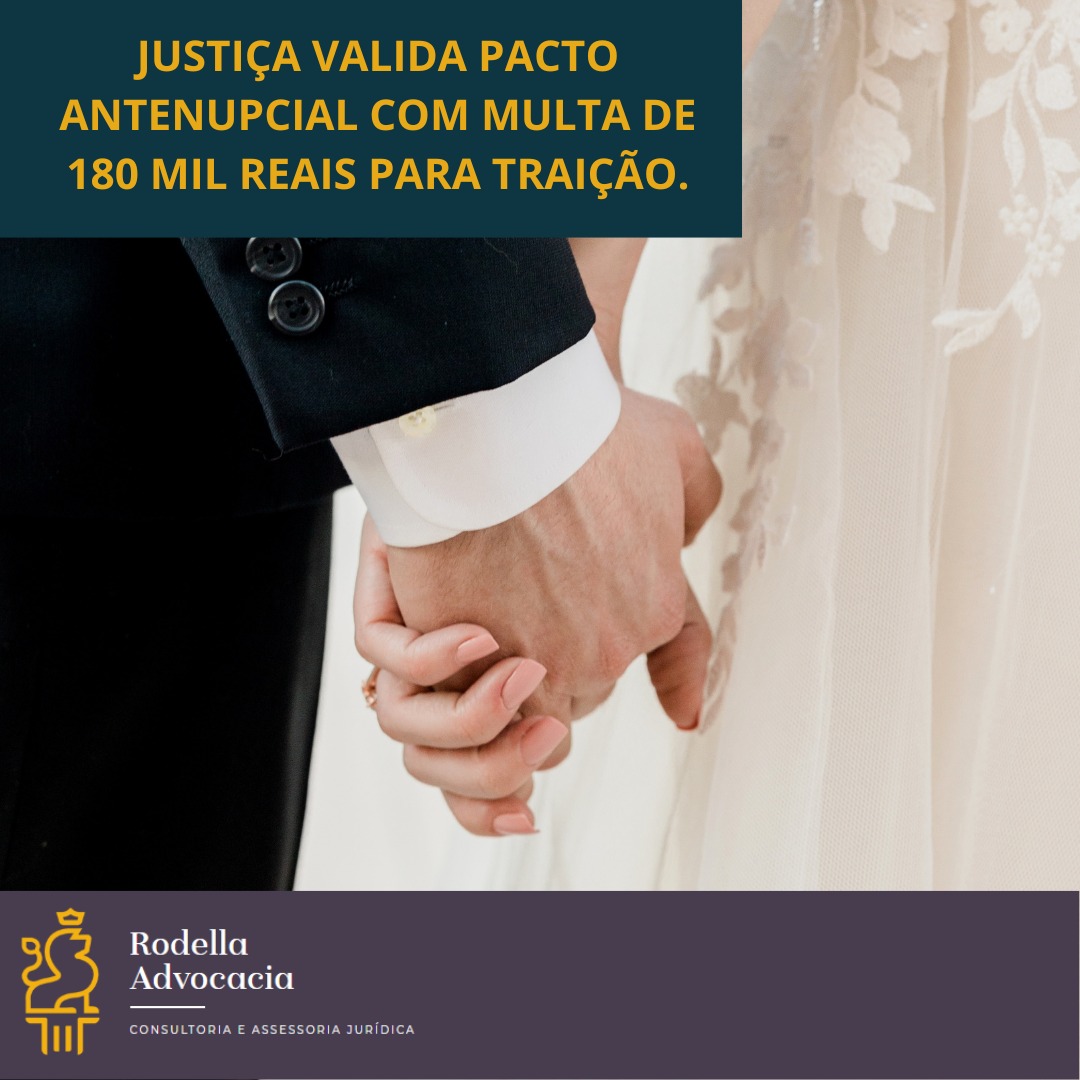 JUSTIÇA VALIDA PACTO ANTENUPCIAL COM MULTA DE 180 MIL REAIS PARA TRAIÇÃO