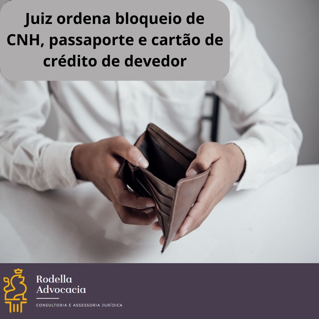 Juiz ordena bloqueio de CNH, passaporte e cartão de crédito de devedor