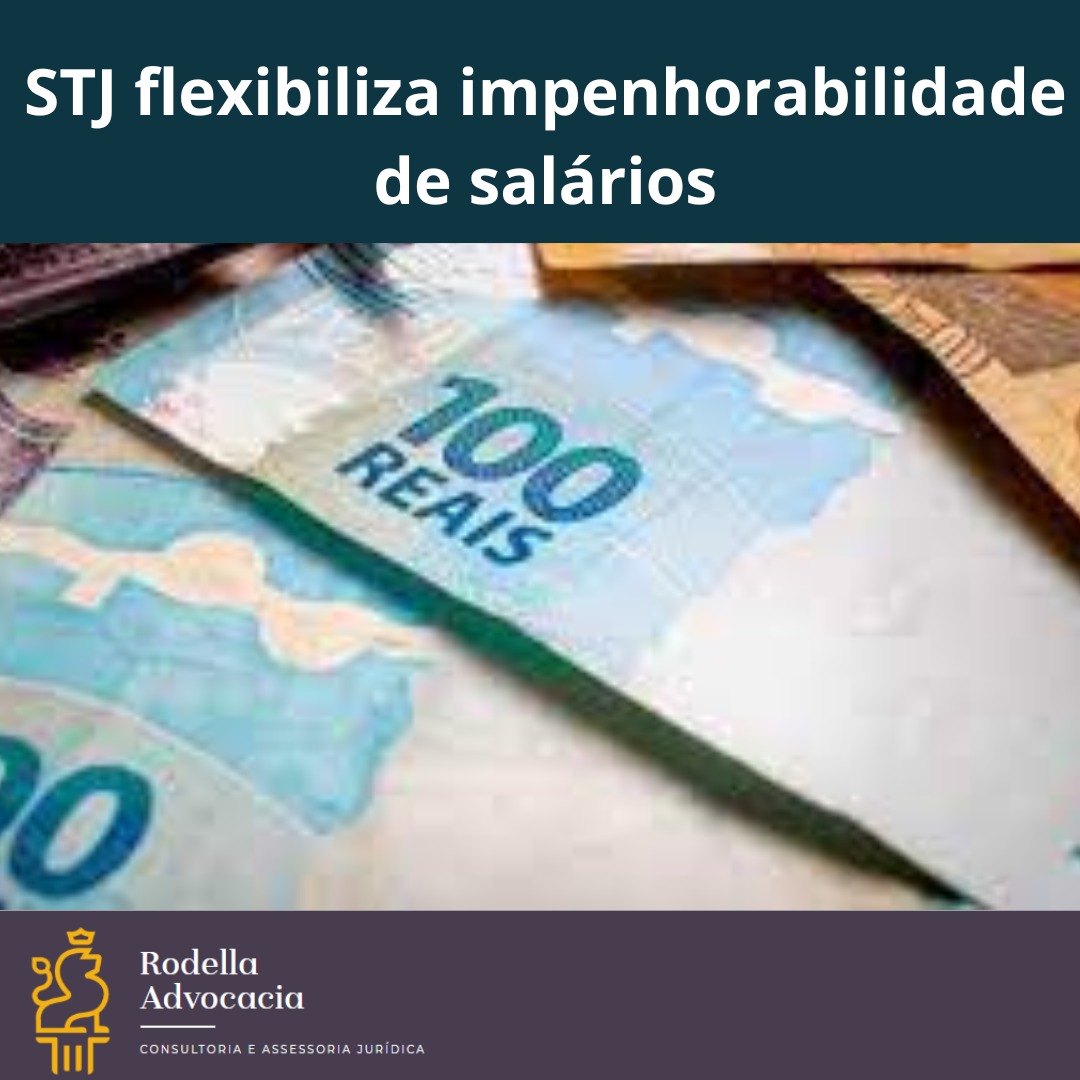 STJ flexibiliza impenhorabilidade de salários