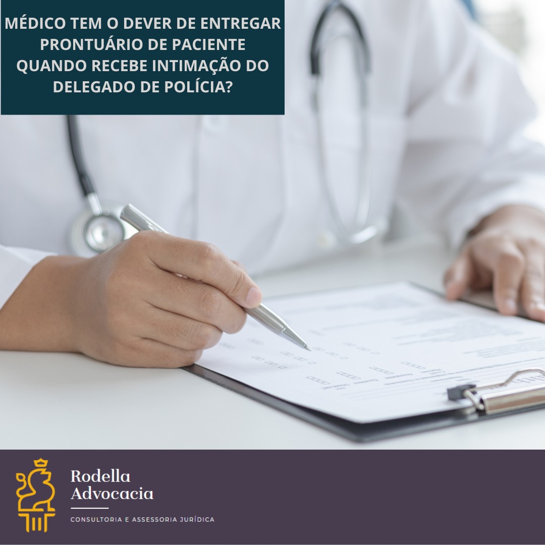 Médico tem o dever de entregar prontuário de paciente quando recebe intimação do Delegado de Polícia?