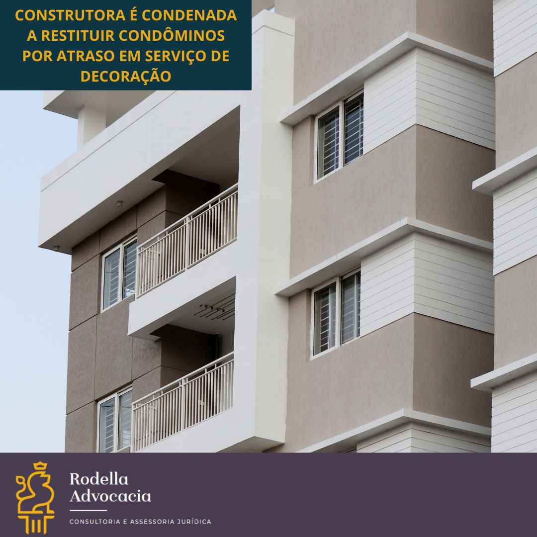 Construtora é condenada a restituir condôminos por atraso em serviço de decoração