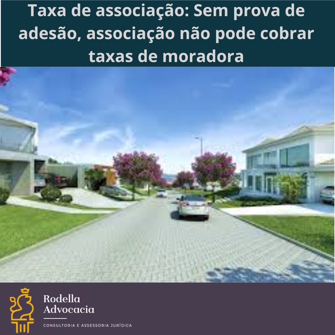 Sem prova de adesão, associação não pode cobrar taxa de moradora