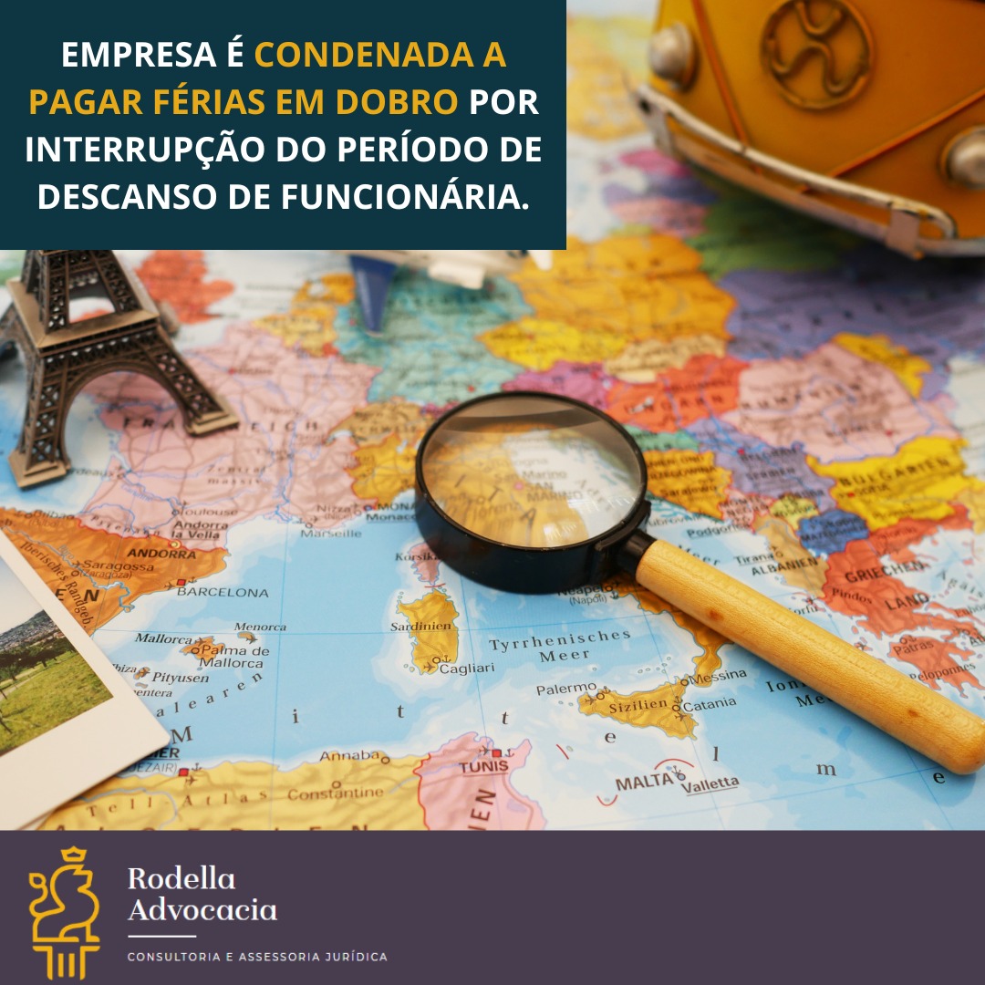 Empresa é condenada a pagar férias em dobro por interrupção do período de descanso de funcionária