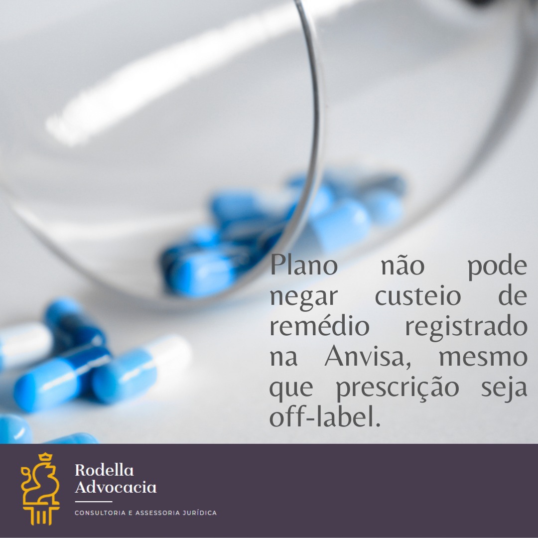 Plano não pode negar custeio de remédio registrado na Anvisa, mesmo que prescrição seja off-label