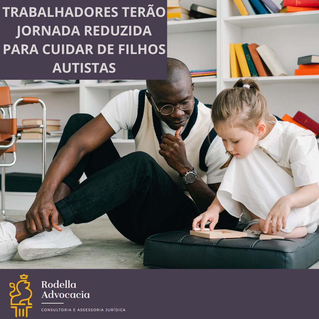 Trabalhadores terão jornada reduzida para cuidar de filhos autistas