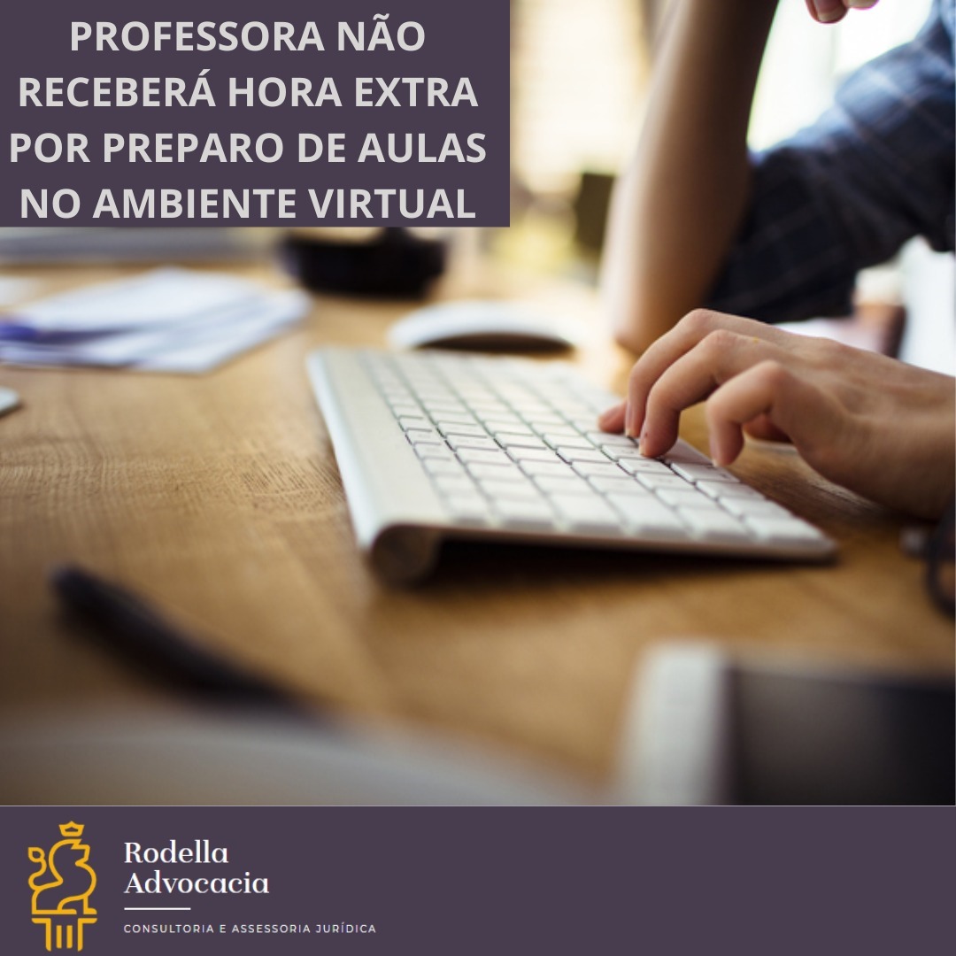 Professora não receberá hora extra por preparo de aulas no ambiente virtual