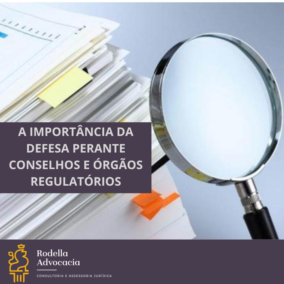 A importância da defesa perante conselhos e órgãos regulatórios
