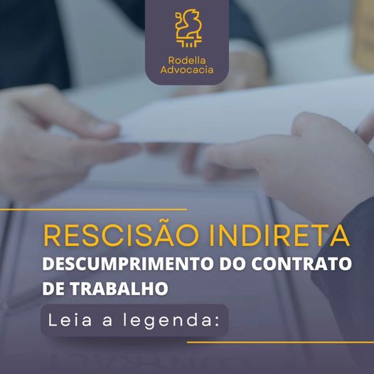 Atenção, Empregadores e Empregados! Saiba Mais Sobre a Rescisão Indireta por descumprimento do Contrato de Trabalho