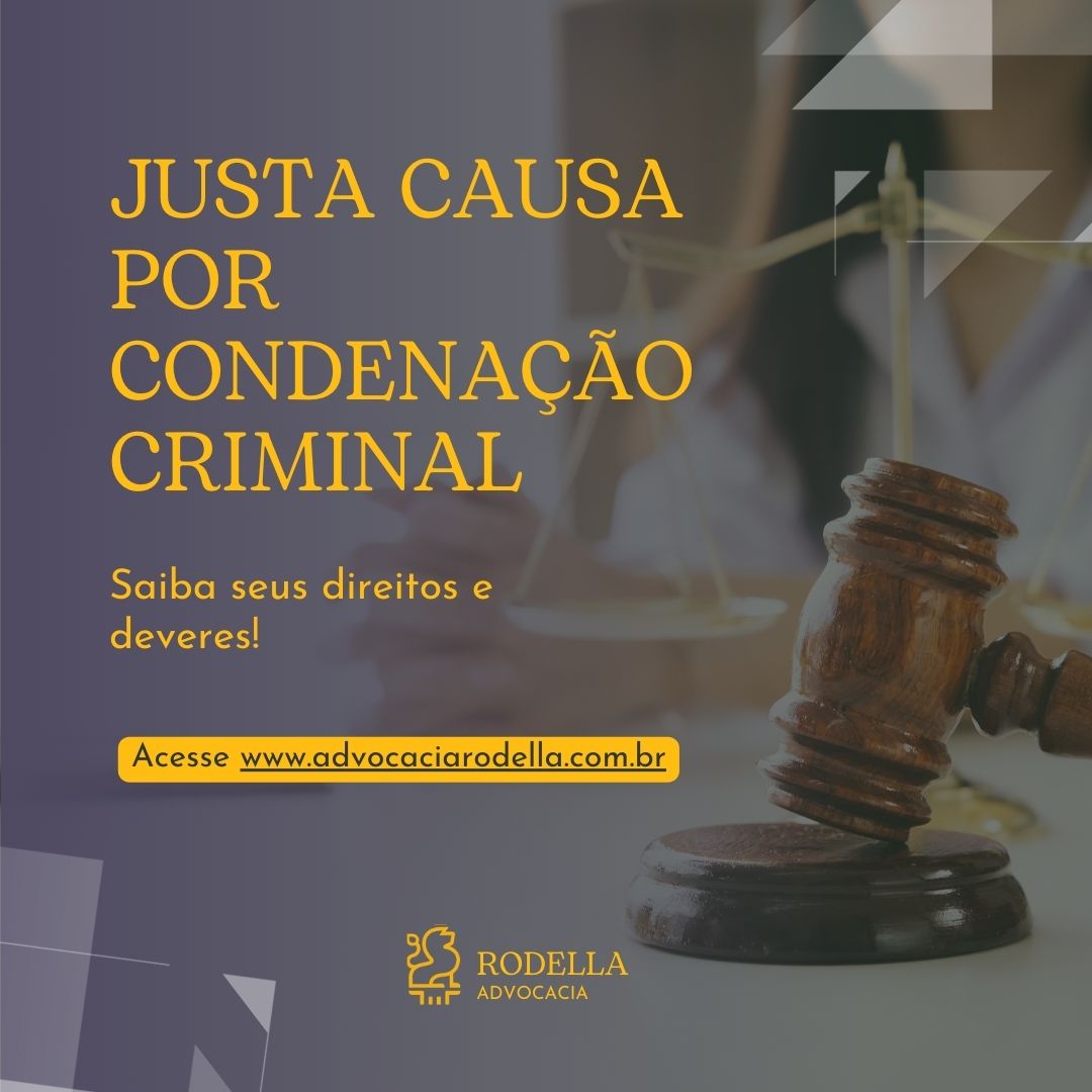 Justa Causa por Condenação Criminal: Conheça Seus Direitos e Deveres!