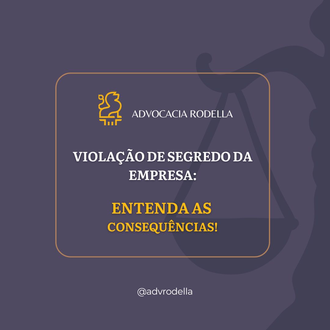 Violação de Segredo da Empresa: Quando a Confidencialidade é Quebrada, a Justa Causa é Inevitável!