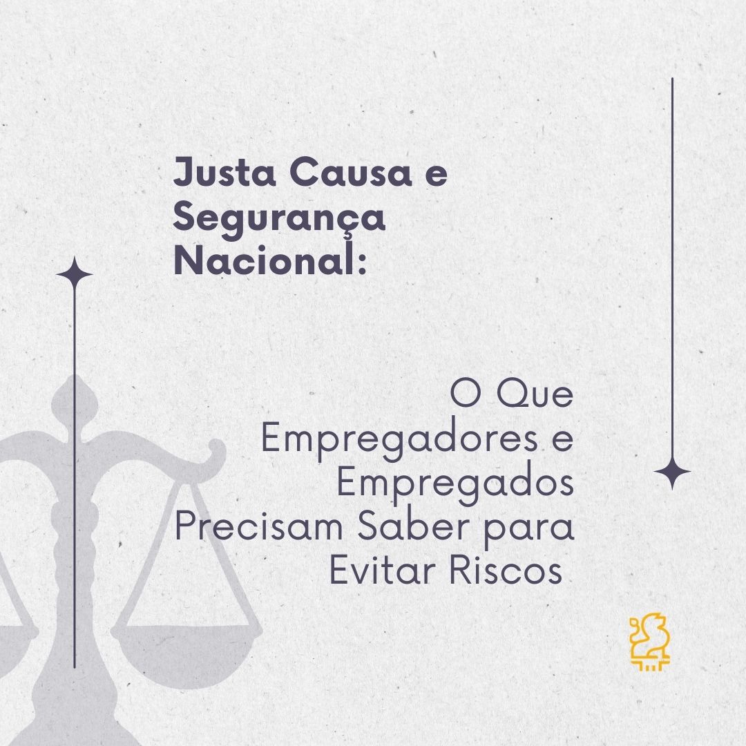 Justa Causa e Segurança Nacional: Entenda a Legislação e Suas Implicações