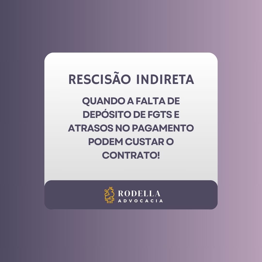 Rescisão Indireta por Falta de Depósito do FGTS e Atrasos Salariais