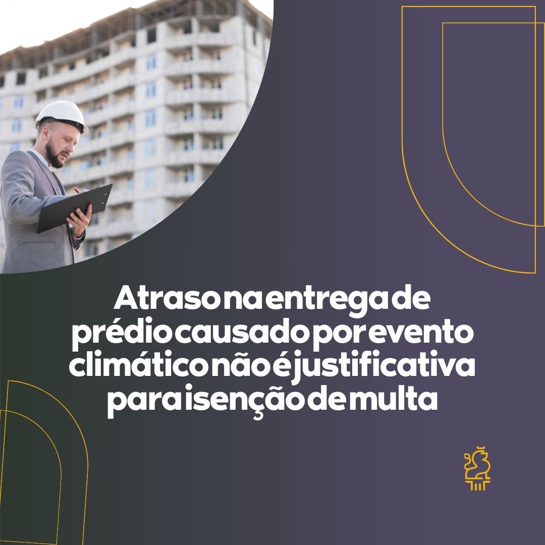 Atraso na Entrega de Imóveis: Entenda o Posicionamento da Justiça